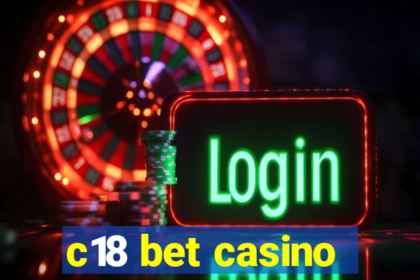 c18 bet casino